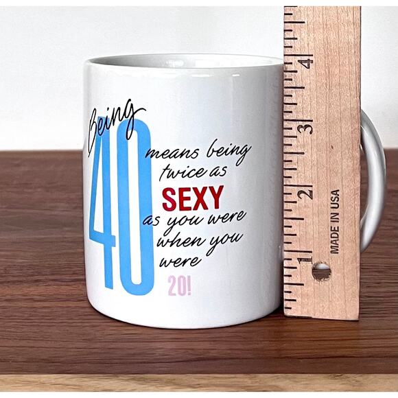Vintage Being 40 Means Twice As Sexy As 20 Novelty Mug Cup Shoebox Greetings - Picture 6 of 7